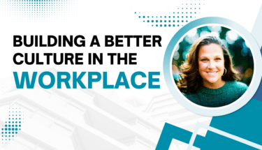 Building a Better Culture in the Workplace